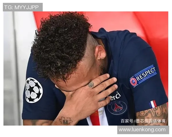 内马尔再度受伤巴黎欧冠前景堪忧球队士气受挫