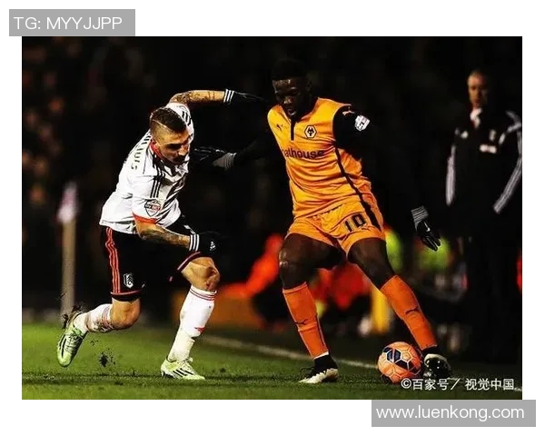 布拉迪斯迎战狼队全力争胜展现球队实力与斗志